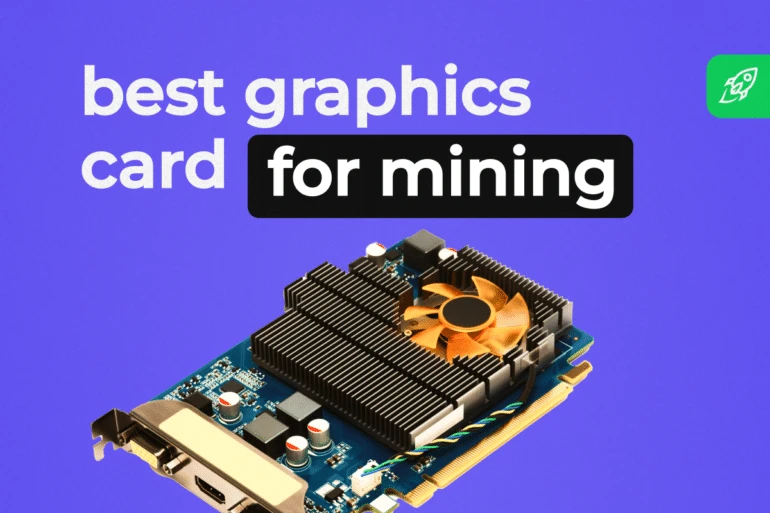 Best GPU for Mining: Top 5 Crypto Mining GPUs