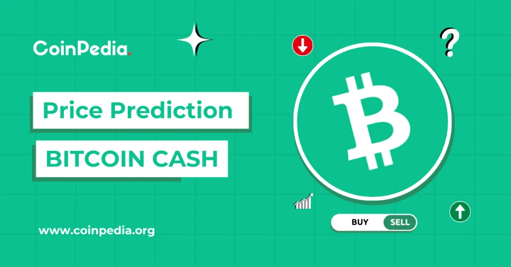 Bitcoin Cash Price Prediction 2024  2030: Is Bitcoin Cash The Best Investment for 2024?