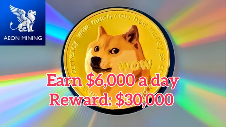 Reward $30,000 in Cash and Earn $6,000 Every Day, AEON MINING Cloud Mining Machine (DOGE) Leads the Trend