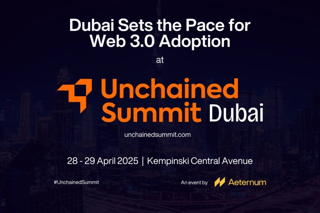 Dubais Web 3.0 Momentum Accelerates as Global Stakeholders Gather for Unchained Summit